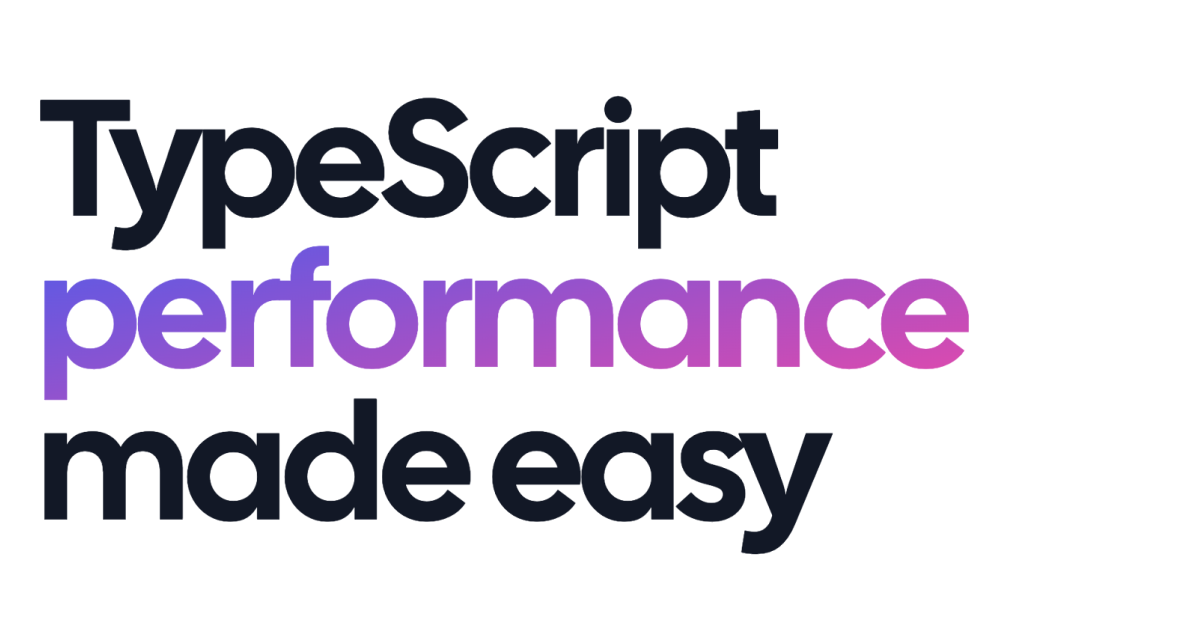 Thumbnail of TypeScript performance made easy